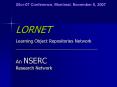 LORNET Learning Object Repositories Network _________________________________ An NSERC Research Network PowerPoint PPT Presentation