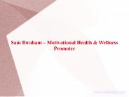Sam Ibraham – Motivational Health & Wellness Promoter