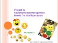 Project 10 Facial Emotion Recognition Based On Mouth Analysis PowerPoint PPT Presentation