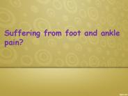 Suffering from foot and ankle pain?