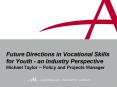 Future Directions in Vocational Skills for Youth - an Industry Perspective Michael Taylor  PowerPoint PPT Presentation