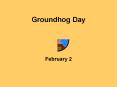 Groundhog Day PowerPoint PPT Presentation