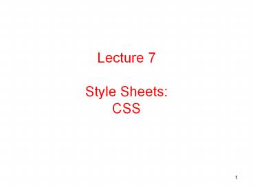 Lecture 7 Style Sheets: CSS