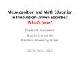 Metacognition and Math Education in Innovation-Driven Societies: What PowerPoint PPT Presentation
