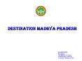 DESTINATION MADHYA PRADESH PowerPoint PPT Presentation