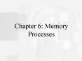Chapter 6: Memory Processes PowerPoint PPT Presentation