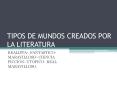 TIPOS DE MUNDOS CREADOS POR LA LITERATURA PowerPoint PPT Presentation