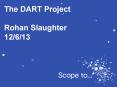 The DART Project Rohan Slaughter PowerPoint PPT Presentation