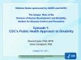 Webinar Series sponsored by AAIDD and AAHD: The Unique Role of the Division of Human Development and Disability, Centers for Disease Control and Prevention Episode 1: CDC PowerPoint PPT Presentation