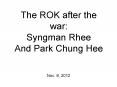 The ROK after the war: Syngman Rhee And Park Chung Hee PowerPoint PPT Presentation