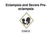 Eclampsia and Severe Pre-eclampsia