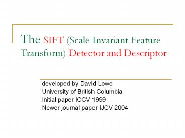 The SIFT (Scale Invariant Feature Transform) Detector and Descriptor