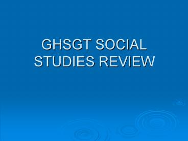 GHSGT SOCIAL STUDIES REVIEW