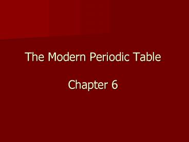 The Modern Periodic Table Chapter 6