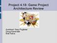 Project 4.18: Game Project Architecture Review PowerPoint PPT Presentation
