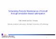 Scheduling%20Periodic%20Maintenance%20of%20Aircraft%20through%20simulation-based%20optimization PowerPoint PPT Presentation