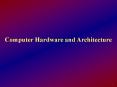 Computer Hardware and Architecture PowerPoint PPT Presentation