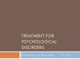 TREATMENT FOR PSYCHOLOGICAL DISORDERS PowerPoint PPT Presentation