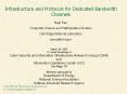 Infrastructure and Protocols for Dedicated Bandwidth Channels PowerPoint PPT Presentation