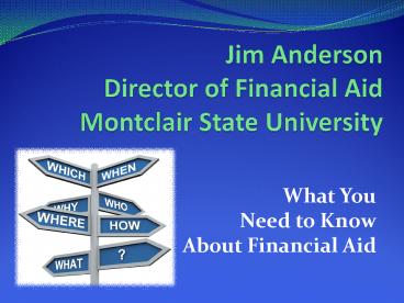 Jim Anderson Director of Financial Aid Montclair State University