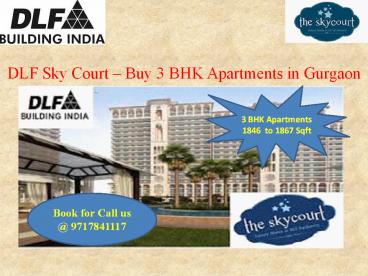 More Details @ 9717841117 - DLF Sky Court Gurgaon