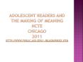 Adolescent Readers and the Making of Meaning NCTE Chicago 2011 http://www.public.asu.edu/~jblasin/index.htm PowerPoint PPT Presentation