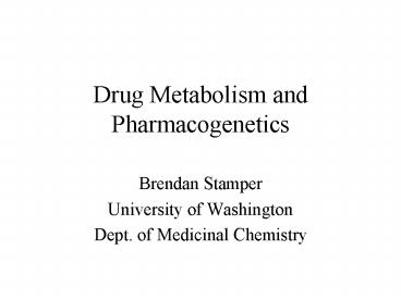 Drug Metabolism and Pharmacogenetics