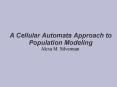 A Cellular Automata Approach to Population Modeling PowerPoint PPT Presentation