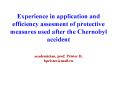 Experience in application and efficiency assesment of protective measures used after the Chernobyl accident PowerPoint PPT Presentation