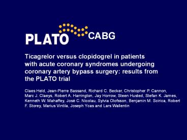 Ticagrelor versus clopidogrel in patients with acute coronary syndromes undergoing coronary artery bypass surgery: results from the PLATO trial