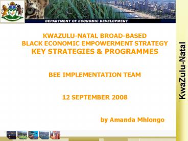 KWAZULU-NATAL BROAD-BASED BLACK ECONOMIC EMPOWERMENT STRATEGY KEY STRATEGIES