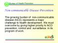 The growing burden of non-communicable disease (NCD) represents a major challenge to health development. We must overcome by giving higher priority to NCD prevention, control and surveillance in its program of work. PowerPoint PPT Presentation