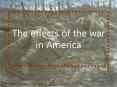 The effects of the war in America PowerPoint PPT Presentation