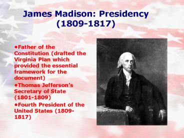 James Madison: Presidency (1809-1817)
