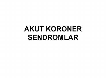 AKUT KORONER SENDROMLAR