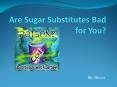 Are Sugar Substitutes Bad for You? PowerPoint PPT Presentation
