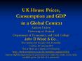 UK House Prices, Consumption and GDP in a Global Context PowerPoint PPT Presentation