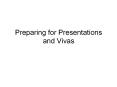 Preparing for Presentations and Vivas PowerPoint PPT Presentation