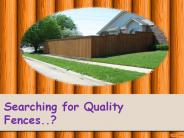 Searching for Quality Fences..?