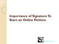 Importance of Signature To Start an Online Petition PowerPoint PPT Presentation