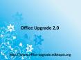 Office Upgrade 2.0 PowerPoint PPT Presentation