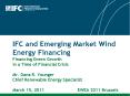 IFC and Emerging Market Wind Energy Financing Financing Green Growth in a Time of Financial Crisis  Mr. Dana R. Younger Chief Renewable Energy Specialist March 15, 2011 EWEA 2011 Brussels PowerPoint PPT Presentation