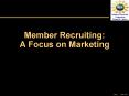 Member Recruiting: A Focus on Marketing PowerPoint PPT Presentation