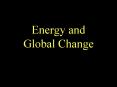 Energy and Global Change PowerPoint PPT Presentation