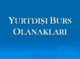 YURTDISI BURS OLANAKLARI PowerPoint PPT Presentation