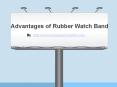 Utility of Rubber Watch Bands PowerPoint PPT Presentation