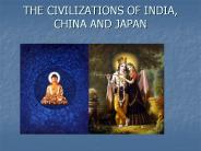 THE CIVILIZATIONS OF INDIA, CHINA AND JAPAN