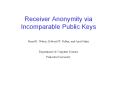 Receiver Anonymity via Incomparable Public Keys PowerPoint PPT Presentation