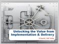 Unlocking the Value from Implementation PowerPoint PPT Presentation