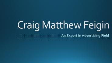 Craig Matthew Feigin - A Perfect Choice For Advertising Needs